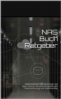 NAS Ratgeber : Anleitung zum NAS PC einrichten mit Open Source, Netzwerkfestplatte mit Datensicherung und Datenbackup mit vielen Bildern | Best Nas for the Home mit Raid Nas Storage - eBook