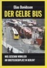 Der gelbe Bus : Was geschah wirklich am Breitscheidplatz in Berlin (am 19. Dezember 2016) - eBook
