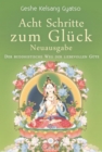 Acht Schritte zum Gluck - Neuausgabe : Der buddhistische Weg der liebevollen Gute - eBook