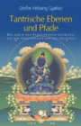 Tantrische Ebenen und Pfade : Wie wir in den Vajrayanapfad eintreten, auf ihm fortschreiten und ihn vollenden - eBook