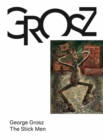 George Grosz : The Stick Men - Book