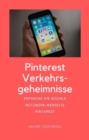 Pinterest Verkehrsgeheimnisse : Entdecke die Soziale Netzwerk Webseite Pinterest - eBook