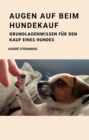 Augen auf beim Hundekauf : Grundlagen Wissen fur den Kauf eines Hundes - eBook