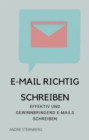 E-Mail richtig schreiben : Effektiv und gewinnbringend E-Mail schreiben - eBook