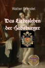 Das Liebesleben der Habsburger : Eine Zeitreise - eBook