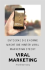 Viral Marketing : Entdecke die enorme Macht die hinter Viral Marketing steckt - eBook