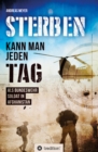 Sterben kann man jeden Tag Als Bundeswehrsoldat in Afghanistan : Ein Erfahrungsbericht uber Alltag, Freundschaft und Verlust in der Bundeswehr. - eBook