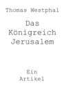 Das Konigreich Jerusalem : Ein Artikel - eBook