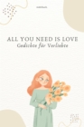 All You Need Is Love : Gedichte fur Verliebte - eBook