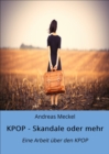 KPOP - Skandale oder mehr : Eine Arbeit uber den KPOP - eBook
