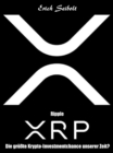 Ripple XRP : Die grote Krypto-Investmentchance unserer Zeit? - eBook