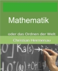Mathematik : oder das Ordnen der Welt - eBook