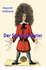 Der Struwwelpeter : Lustige und traurige Geschichten mit drollige Bilder - eBook