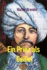 Ein Prinz als Geiel : Prinz Dschem von der Kirche interniert - eBook