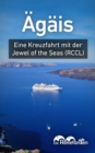 Agais : Eine Kreuzfahrt mit der Jewel of the Seas (RCCL) - eBook