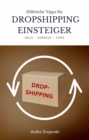 Tipps fur Dropshipping Einsteiger - Wichtige Tipps zum Start ! : Wie sie am besten mit Dropshipping starten und ihre ersten Produkte verkaufen ! - eBook