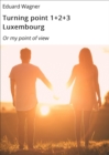Turning point 1+2+3 Luxembourg : Or my point of view - eBook