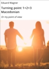 Turning point 1+2+3 Macedonian : Or my point of view - eBook