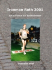 Ironman Roth 2001 : Ich will doch nur durchkommen - eBook