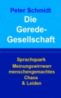 Die Geredegesellschaft : Sprachquark Meinungswirrwarr menschengemachtes Chaos & Leiden - eBook