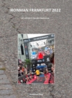 Ironman Frankfurt 2022 : Ich will doch nur durchkommen - eBook