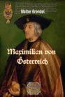 Maximilian von Oesterreich : Eine Biografie - eBook