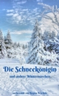 Die Schneekonigin und andere Wintermarchen : Alte Marchen - neu erzahlt Band 5 - eBook