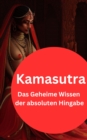 Kamasutra:  Das Geheime Wissen der absoluten Hingabe : NEU 2023 - eBook