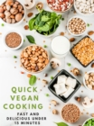Quick Vegan Cooking: Fast and Delicious under 15 Minutes - : 200 schnelle und einfache Rezepte fur richtig POWER im LEBEN - eBook