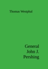 General John J. Pershing - eBook