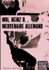 « MOI, HEINZ D. , MERCENAIRE ALLEMAND... » : . Il y avait beaucoup de legionnaires, d'anciens militaires qui avaient fait huit ou dix ans d'active. - eBook