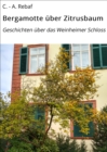 Bergamotte uber Zitrusbaum : Geschichten uber das Weinheimer Schloss - eBook