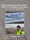 Rheinsteig-Ultratrail 2023: 140 km von Koblenz nach Bonn : Ich will doch nur durchkommen - eBook