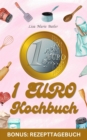 1 Euro Kochbuch - 40 Gerichte - Sonderausgabe mit Rezepttagebuch - eBook