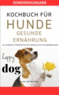KOCHBUCH FUR HUNDE - GESUNDE ERNAHRUNG -25 Hundefutterrezepte mit Nudeln zum Selbermachen : SONDERAUSGABE-DIATPLAN - eBook