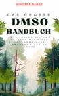 Das groe DMSO Handbuch  Jetzt deine Heilung Starten mit einen umfangreichen Programm fur zu Hause : Sonderausgabe mit Rezepten - eBook