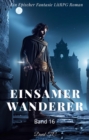 Einsamer Wanderer:Ein Epos Fantasie LitRPG Roman(Band 16) - eBook