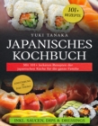 Japanisches Kochbuch : Mit 101+ leckeren Rezepten der japanischen Kuche fur die ganze Familie - eBook