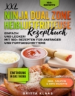 XXL Ninja Dual Zone Heiluftfritteuse Rezeptbuch : Einfach und Lecker! Mit 160+ Rezepten fur Anfanger und Fortgeschrittene - eBook