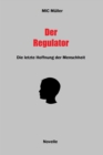 Der Regulator : Die letzte Hoffnung der Menschheit - eBook