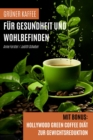 Gruner Kaffee fur Gesundheit und Wohlbefinden : Mit Bonus:  Hollywood Green Coffee Diat zur Gewichtsreduktion - eBook