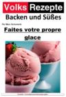 Recettes folkloriques de patisserie et de sucreries - Faites votre propre glace : Glace maison facile. 34 excellentes recettes de creme glacee pour les machines a creme glacee domestiques - eBook