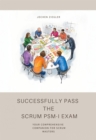 Successfully Pass  the  Scrum PSM-I Exam : Your Comprehensive  Companion for Scrum Masters - eBook