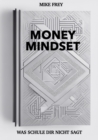 Money Mindset : Was Schule dir nicht sagt - eBook