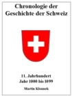 Chronologie der Geschichte der Schweiz 11 : Chronologie der Geschichte der Schweiz. 11. Jahrhundert. Jahr 1000-1099 - eBook