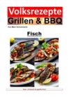 Volksrezepte Grillen und BBQ - Fisch : 30 tolle Fisch Rezepte zum nachgrillen und genieen - eBook
