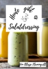 Heute gibt es - Salatdressing : 20 tolle Salatdressing Rezepte zum nachmachen und genieen - eBook