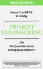 Nutze ChatGPT richtig - Prompt Engineering: Einsteiger Buch im effektiven Umgang mit ChatGPT - inklusive zahlreicher detaillierter Beispiele : 2. aktualisierte Auflage - eBook