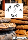 Heute gibt es - Brot : 30 tolle Brot Rezepte zum nachbacken und genieen! - eBook