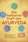 Die heilsame Kraft des Ayurveda: Die Komplettanleitung fur das gezielte Anwenden der zeitlosen ayurvedischen Prinzipien im modernen Alltag - inkl. 21 Tage Reset Challenge, Meditationen & Rezepten - eBook